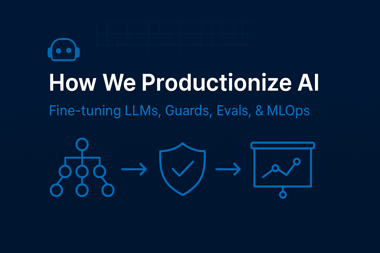 How We Productionize AI: Fine-tuning LLMs, Guards, Evals, & MLOps