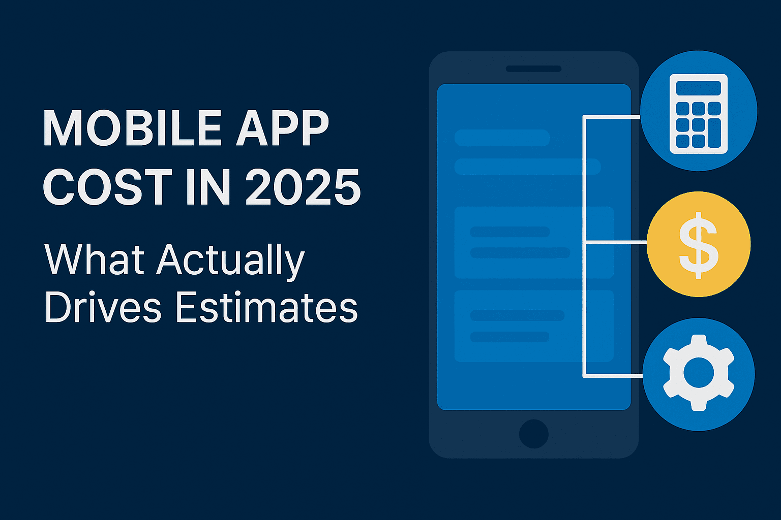 Mobile App Cost in 2025: What Actually Drives Estimates
